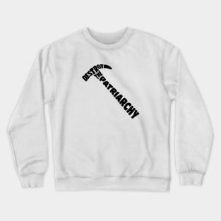 Destroy The Patriarchy Crewneck Sweatshirt